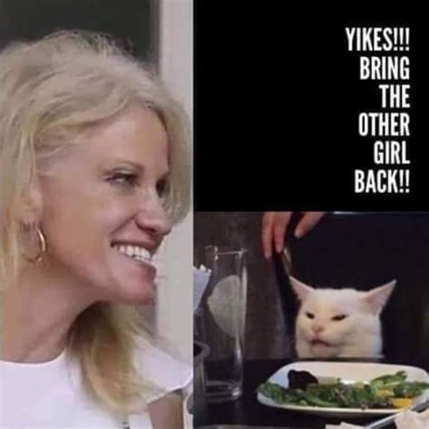 PHOTO Yikes Bring The Other Girl Back Kellyanne Conway Meme