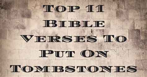 Top 11 Bible Verses To Put On Tombstones | ChristianQuotes.info