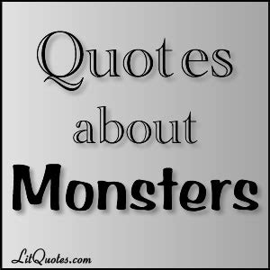 Quotes about Monsters | LitQuotes Blog