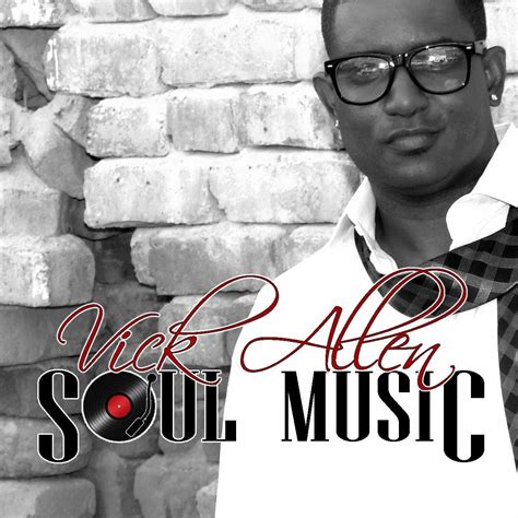 Vick Allen - Soul Music Official Video (Re-Post) | R&b soul music, Soul ...