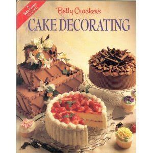 Betty Crocker's Cake Decorating by Betty Crocker Editors: Good (1990) 1st Edition. | Better ...