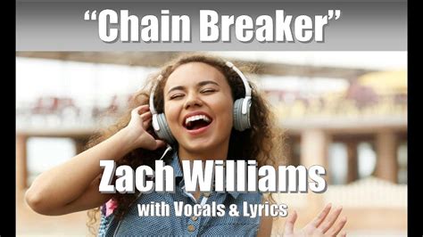 Zach Williams "Chain Breaker" with Vocals & Lyrics - YouTube