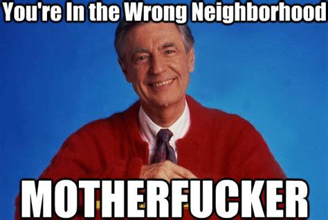 Mr Rogers' Neighborhood | You Came to the Wrong Neighborhood | Know ...