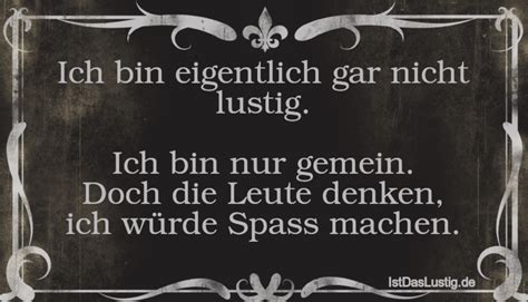 Ich bin eigentlich gar nicht lustig. Ich bin n... - IstDasLustig.de