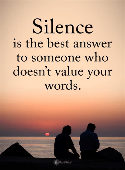 Silence Quotes Silence is the best answer to someone who doesn't value ...