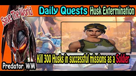 Kill 300 Husks in successful missions as a Soldier / Daily Quest / save the world - YouTube