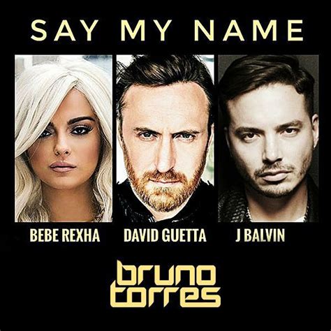 ≫ David Guetta, Bebe Rexha, J Balvin - Say My Name (Bruno Torres Remix) 🙂