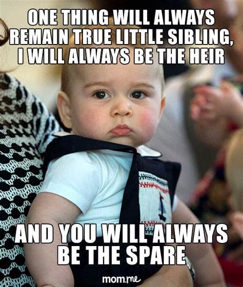 What Prince George Thinks About Becoming a Big Brother | Brother memes, Brother humor, Sibling memes