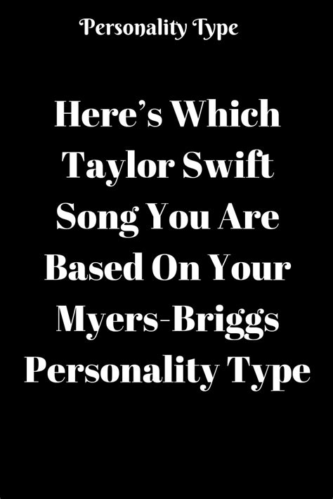 Here’s Which Taylor Swift Song You Are Based On Your Myers-Briggs Personality Type - americ ...