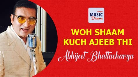 Woh Shaam Kuch Ajeeb Thi | Abhijeet Bhattacharya | Kishore Kumar ...