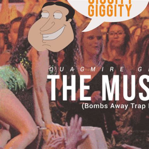 Stream Quagmire Giggity - The Musical (Bombs Away Trap Remix) FREE ...