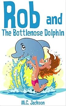 Dolphin Stories For Kids: Rob and The Bottlenose Dolphin (Children's ...