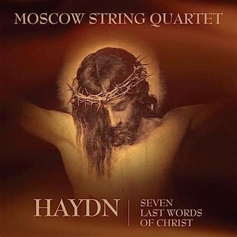 Haydn - Seven Last Words Of Christ by The Moscow String Quartet on ...