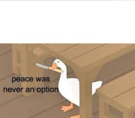 PEACE WAS NEVER AN OPTION goose Blank Template - Imgflip