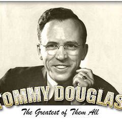 TOP 25 QUOTES BY TOMMY DOUGLAS | A-Z Quotes