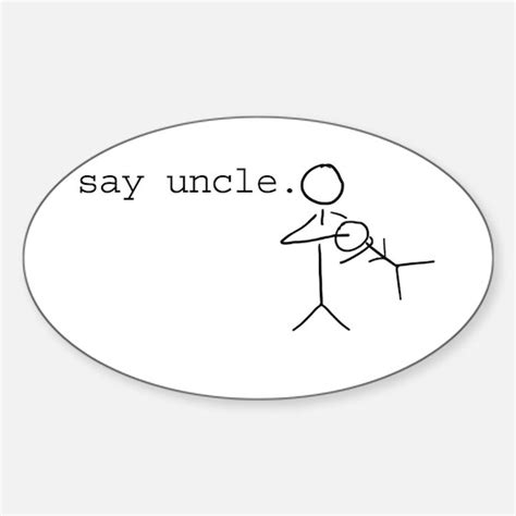 Say Uncle Stickers | CafePress