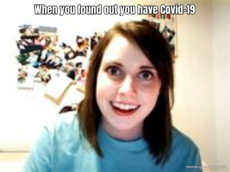 When you found out you have Covid-19 - Meme Generator