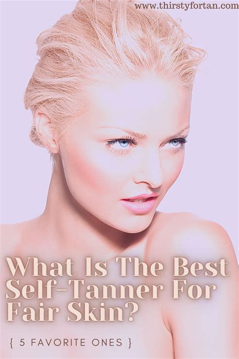 What Is The Best Self-Tanner For Fair Skin? (5 Favorite Ones) | Best ...