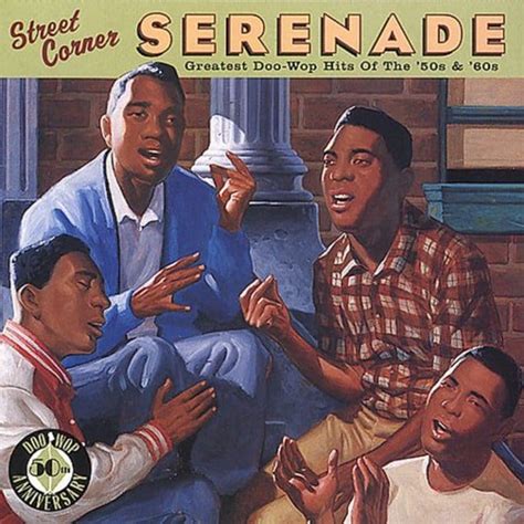 Street Corner Serenade: The Greatest Doo Wop of the '50s and '60s CD (1999) - Rhino | OLDIES.com