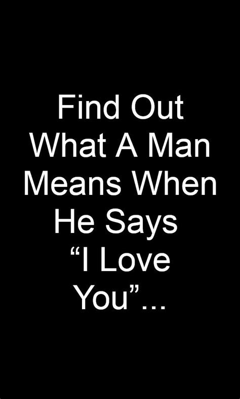 Find Out What A Man Means When He Says “I Love You”... | Love you, Does he love me, My love