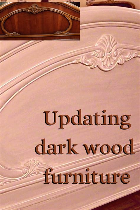an updating dark wood furniture is shown in this image with the words, updating dark wood furniture