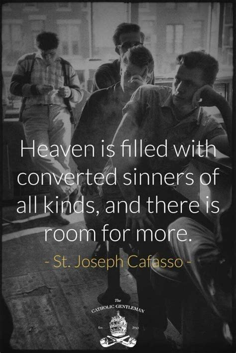 "Heaven is filled with converted sinners of all kinds...." - St. Joseph Cafasso | Saint quotes ...