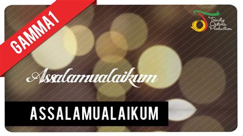 Gamma1 - Assalamualaikum | Official Video Clip - YouTube