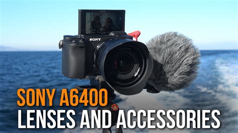 Sony a6400 | RECOMMENDED LENSES & ACCESSORIES - YouTube