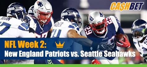 NFL Week 2 Updated Odds: Patriots vs. Seahawks Predictions & Analysis