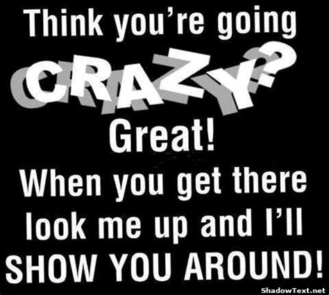 You're Going Crazy?... - Quote Generator QuotesAndSayings