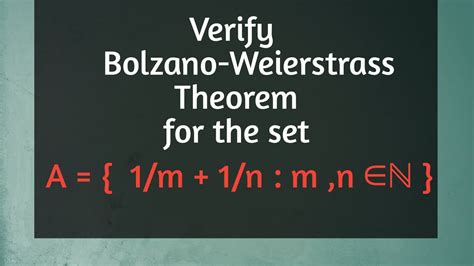 56. Verify Bolzano-Weierstrass Theorem for the Set A ={1/m + 1/n : n ∈ ℕ } - YouTube