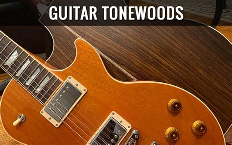 Guitar Tonewoods Guide (Acoustic & Electric) 2023 - Guitar Lobby