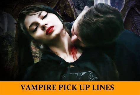 49 Vampire Pick Up Lines [Funny, Dirty, Cheesy]