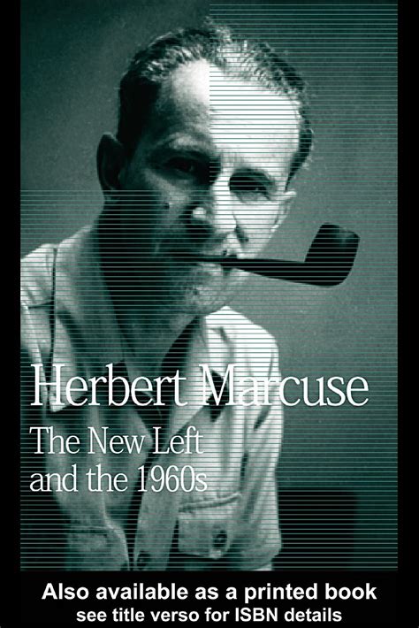 Herbert Marcuse Collected Papers, Vol. III. The New Left and the 1960s. London, Routledge, 2005.