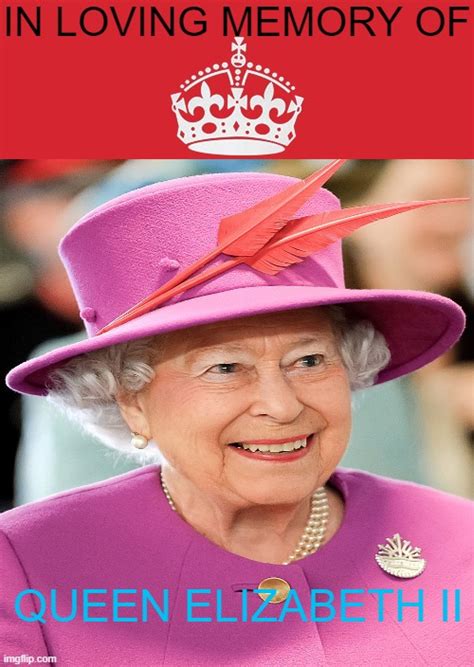 For when "Queen Elizabeth II" dies. - Imgflip