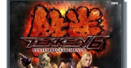 Tekken 6 PC Game System Requirements - PC Game Download Free Full Version