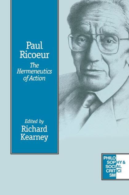 Paul Ricoeur: The Hermeneutics of Action / Edition 1 by Richard M. Kearney | 9780761951391 ...