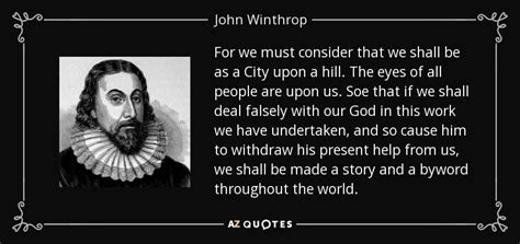 John Winthrop quote: For we must consider that we shall be as a...