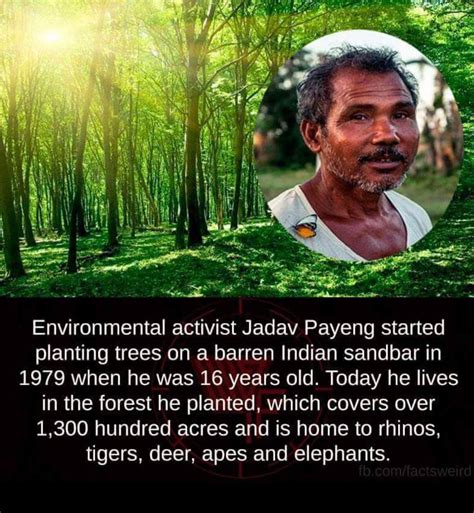 Jadav Payeng, environmental activist | Environmental activist, Environment, Save earth