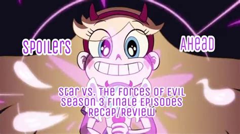 Star Vs. The Forces of Evil Season 3 Finale Recap and Review (Spoilers ...