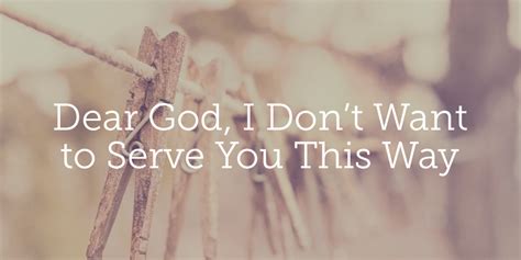 Dear God, I Don’t Want to Serve You This Way | True Woman Blog | Revive Our Hearts