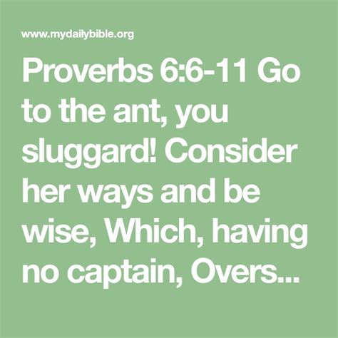 Proverbs 6:6-11 Go to the ant, you sluggard! Consider her ways and be wise, Which, having no ...