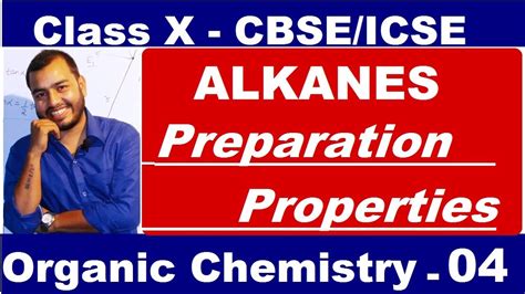 Class 10 : Organic Chemistry -04 : ALKANE :PREPARATION OF ALKANE & PROPERTIES OF ALKANE : CBSE ...