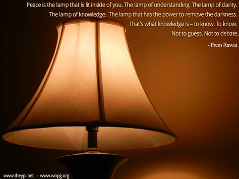 Peace is the lamp that is lit inside of you.…| Prem Rawat