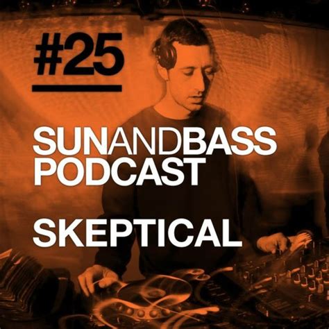 Stream SUN AND BASS Podcast #25 - Skeptical by SUNANDBASS | Listen online for free on SoundCloud