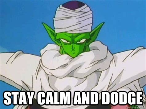 Stay calm and dodge - piccolo yolo - quickmeme