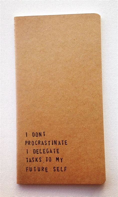 This beautifully honest notebook. | Quotes, Procrastination quotes ...