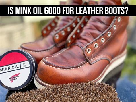 Is Mink Oil Good For Leather Boots? [Suitable or Not]