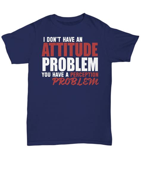 Sarcasm T-shirt/ Funny Quote T-shirt/ I Dont Have An Attitude Problem ...