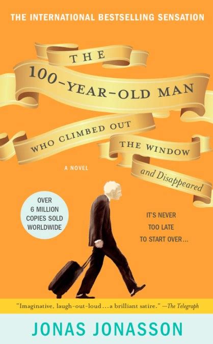 The 100-Year-Old Man Who Climbed Out the Window and Disappeared by Jonas Jonasson | Hachette ...